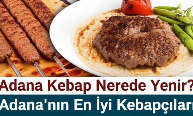 Adana Kebap Nerede Yenir? Adana’nın En İyi Kebapçıları