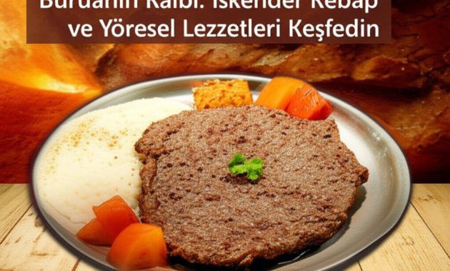 Bursa’nın Kalbi: İskender Kebap ve Yöresel Lezzetleri Keşfedin