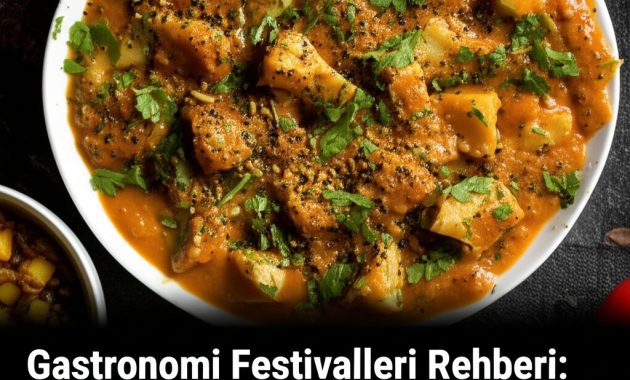 Gastronomi Festivalleri Rehberi: Türkiye’nin En İyi Yemek Etkinlikleri
