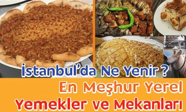 İstanbul’da Ne Yenir? En Meşhur Yerel Yemekler ve Mekanları