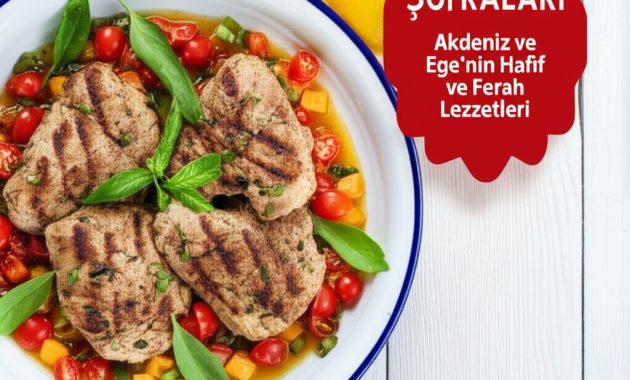 Yaz Sofraları: Akdeniz ve Ege’nin Hafif ve Ferah Lezzetleri
